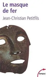 Jean-Christian Petitfils, "Le masque de fer"