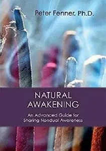 Natural Awakening: An Advanced Guide for Sharing Nondual Awareness