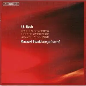 Masaaki Suzuki - J.S. Bach: Italian Concerto, French Overture, Sonata in D minor (2006)