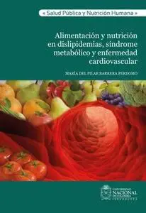 «Alimentación y nutrición en dislipidemias, síndrome metabólico y enfermedad cardiovascular» by María Pilar del Perdomo