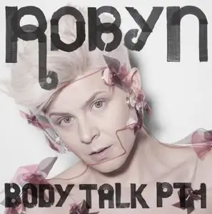 Robyn – Body Talk Pt1 (2010)