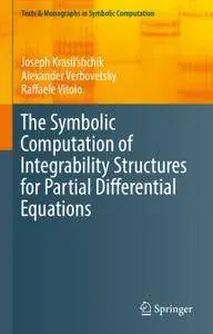 The Symbolic Computation of Integrability Structures for Partial Differential Equations