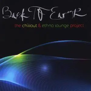 Back to Earth - The Chillout & Ethno Lounge Project (2017)