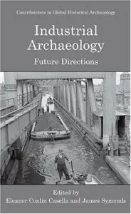 Industrial Archaeology: Future Directions