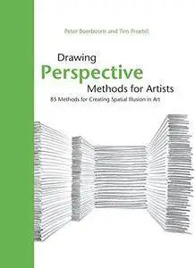 Drawing Perspective Methods for Artists: 85 Methods for Creating Spatial Illusion in Art