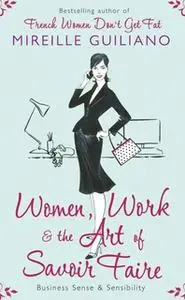 «Women, Work, and the Art of Savoir Faire» by Mireille Guiliano