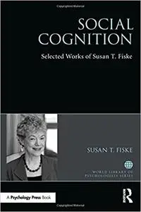 Social Cognition: Selected Works of Susan Fiske