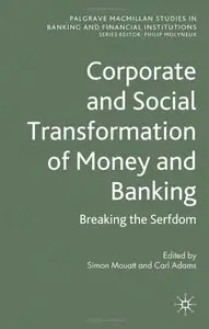 Corporate and Social Transformation of Money and Banking: Breaking the Serfdom [Repost]