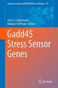 Gadd45 Stress Sensor Genes (Advances in Experimental Medicine and Biology)