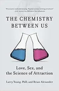 The Chemistry Between Us: Love, Sex, and the Science of Attraction [Repost]