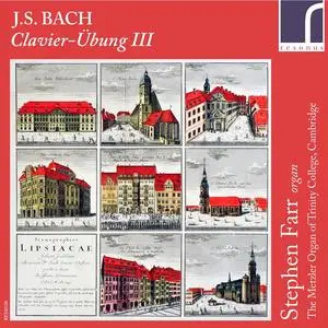 Stephen Farr - Johann Sebastian Bach: Clavier-Übung III (2016)