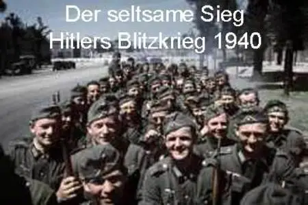 Welt im Krieg - Der seltsame Sieg - Hitlers Blitzkrieg 1940 Teil1