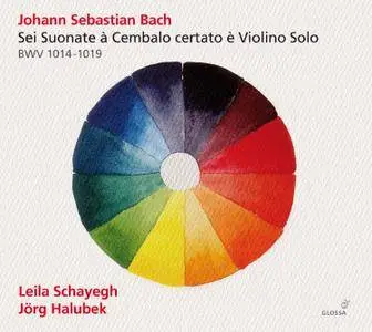 Leila Schayegh - J.S. Bach: Sonatas for Violin & Harpsichord, BWV 1014-1019 (2016)