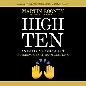 High Ten: An Inspiring Story About Building Great Team Culture [Audiobook]