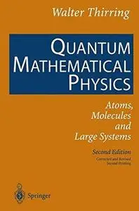 Quantum Mathematical Physics: Atoms, Molecules and Large Systems