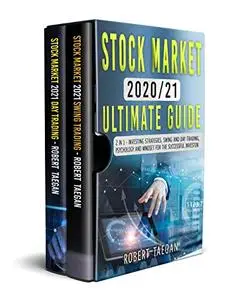 Stock Market 2020/21 – Ultimate Guide: 2 in 1- Investing Strategies, Swing and Day Trading, Psychology
