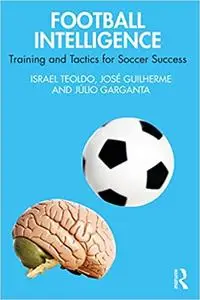 Football Intelligence: Training and Tactics for Soccer Success