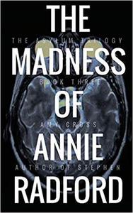 The Madness of Annie Radford (The Asylum Trilogy)