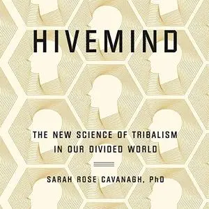 Hivemind: The New Science of Tribalism in Our Divided World [Audiobook]