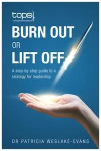 «Burn Out or Lift Off» by Dr Patricia Weslake-Evans