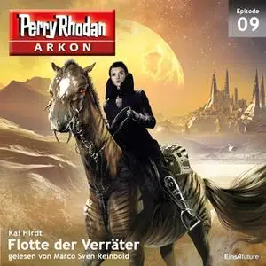 «Perry Rhodan Arkon - Episode 9: Flotte der Verräter» by Kai Hirdt