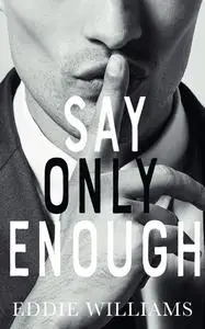 «Say Only Enough» by Eddie Williams