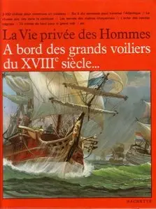 A bord des grands voiliers du XVIIIe siècle (La Vie privée des Hommes)