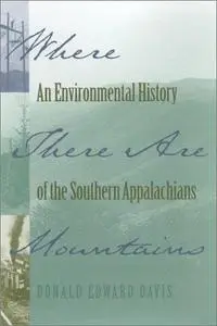 Where There Are Mountains: An Environmental History of the Southern Appalachians