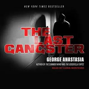 The Last Gangster: From Cop to Wiseguy to FBI Informant: Big Ron Previte and the Fall of the American Mob [Audiobook]