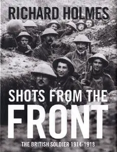 Shots from the Front: The British Soldier 1914-1918 (Repost)
