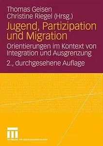 Jugend, Partizipation und Migration: Orientierungen im Kontext von Integration und Ausgrenzung