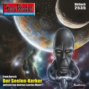 «Perry Rhodan - Episode 2535: Der Seelen-Kerker» by Frank Borsch