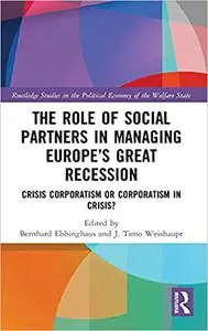 The Role of Social Partners in Managing Europe’s Great Recession