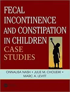 Fecal Incontinence and Constipation in Children: Case Studies