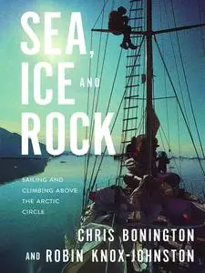 «Sea, Ice and Rock» by Chris Bonington, Robin Knox-Johnston