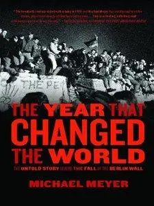 The Year that Changed the World: The Untold Story Behind the Fall of the Berlin Wall (Repost)