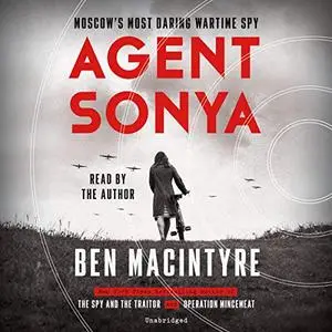 Agent Sonya: Moscow's Most Daring Wartime Spy [Audiobook]