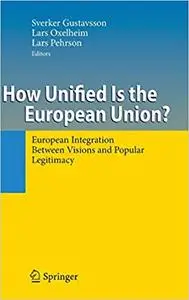 How Unified Is the European Union?: European Integration Between Visions and Popular Legitimacy