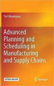 Advanced Planning and Scheduling in Manufacturing and Supply Chains (Repost)
