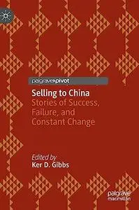 Selling to China: Stories of Success, Failure, and Constant Change