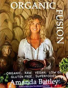 Organic Fusion: Conscious Food for the Mind, Body and Soul [Kindle Edition]