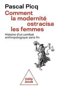 Pascal Picq, "Comment la modernité ostracisa les femmes"