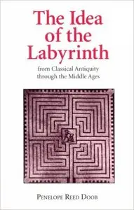 The Idea of the Labyrinth from Classical Antiquity Through the Middle Ages