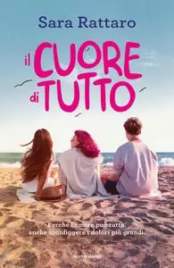 Sara Rattaro - Il cuore di tutto