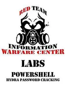 IWC-Lab: Weaponizing PowerShell 101: Remote password cracking with Hydra (Cyber Secrets Labs Book 4)