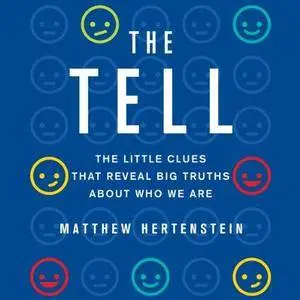 The Tell: The Little Clues that Reveal Big Truths About Who We Are [Audiobook]