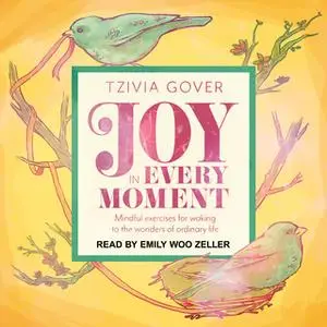 «Joy in Every Moment» by Tzivia Gover