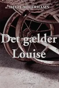 «Det gælder Louise» by Helle Söderhamn