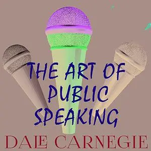 « The Art of Public Speaking» by Dale Carnegie