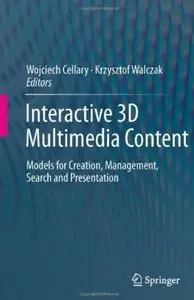 Interactive 3D Multimedia Content: Models for Creation, Management, Search and Presentation [Repost]